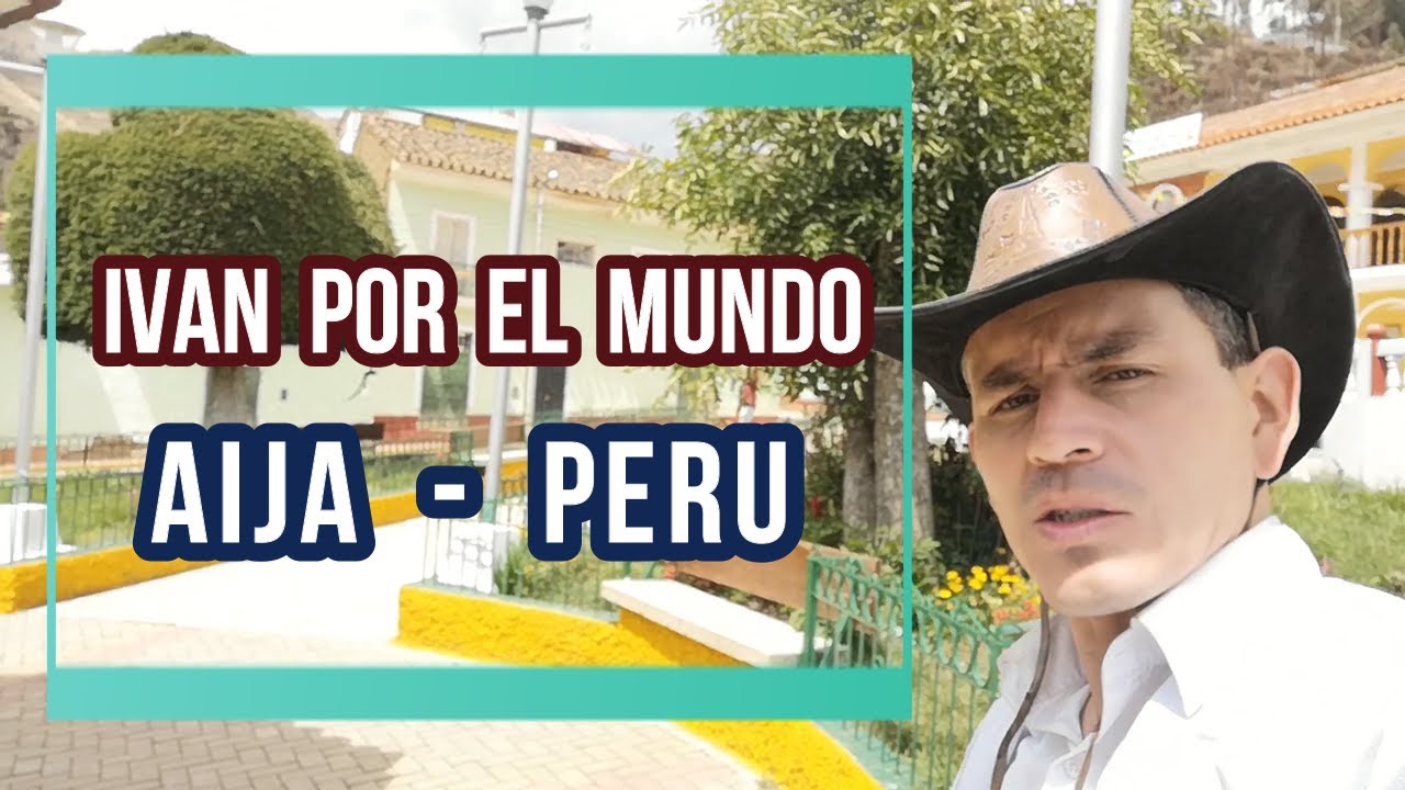 AIJA  PERU  -  IVAN POR EL MUNDO