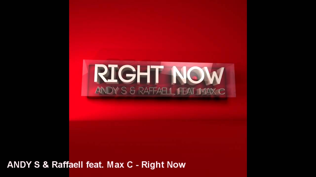 ANDY S & Raffaell feat. Max C - Right Now
