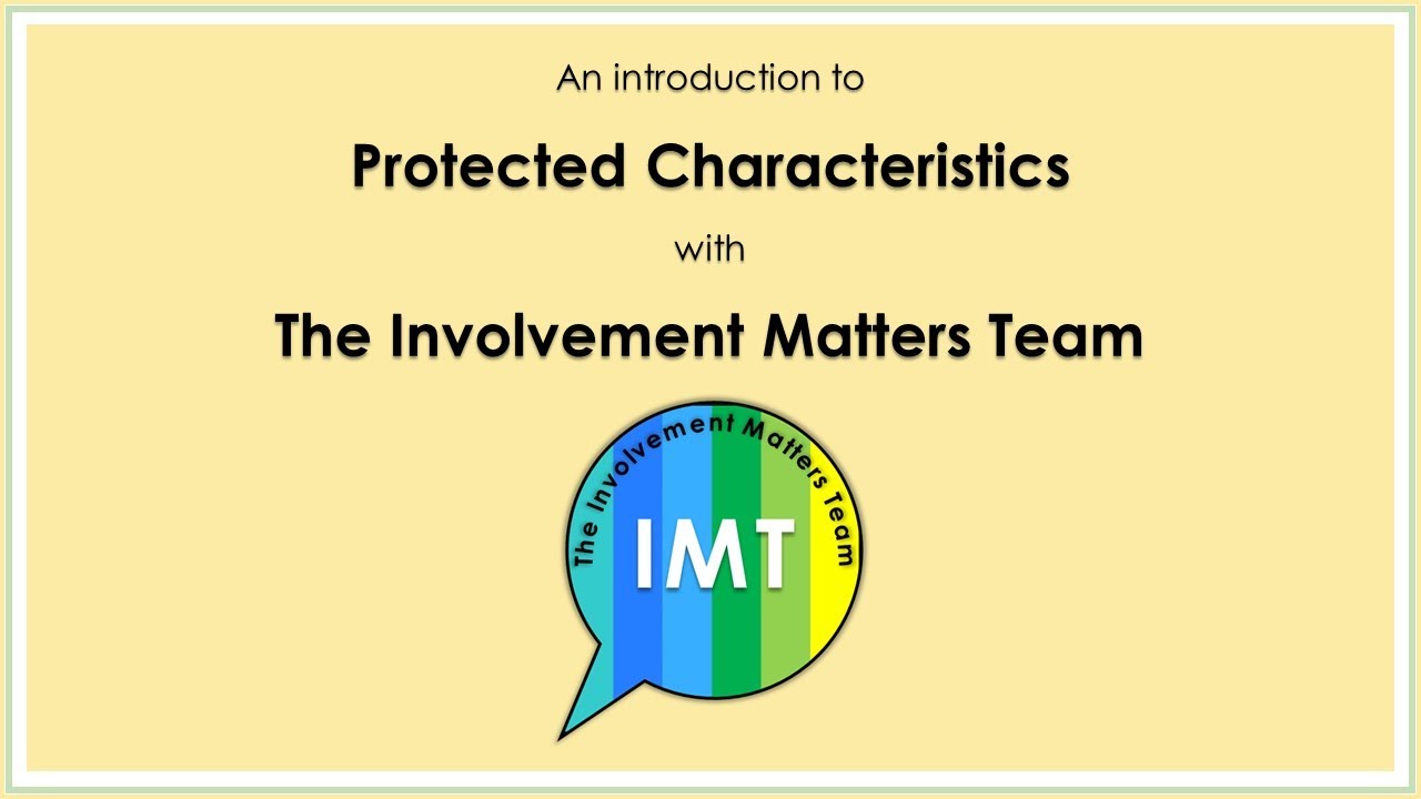 An introduction to Protected Characteristics with The Involvement Matters Team - an easy read video