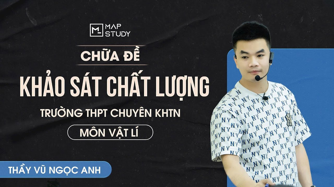 [Vật Lí 12] Chữa Đề Khảo Sát Chất Lượng Lần 1 - THPT Chuyên KHTN | Thầy VNA
