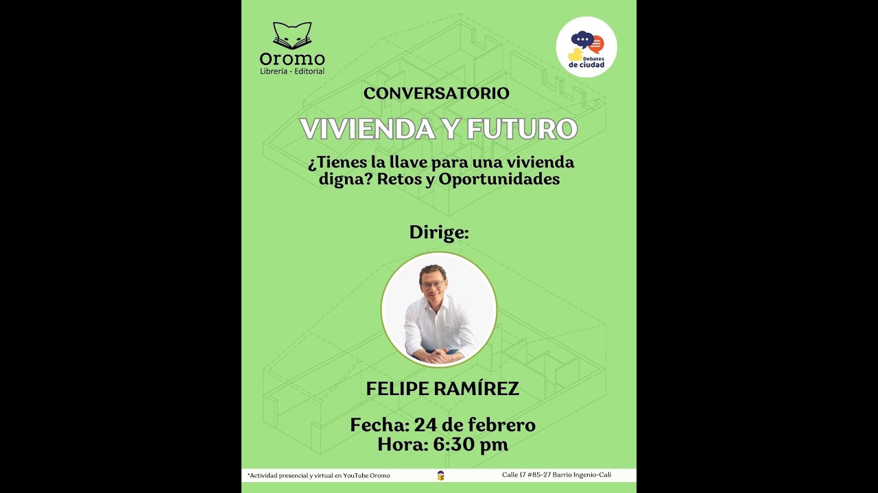 Debates de ciudad presenta Vivienda y futuro retos y oportunidades con Felipe Ramírez
