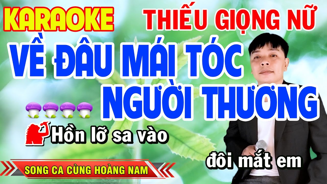 ✔️VỀ ĐÂU MÁI TÓC NGƯỜI THƯƠNG l Hát Cực Phê ➤ Karaoke Thiếu Giọng Nữ ➤ Song ca cùng Hoàng Nam