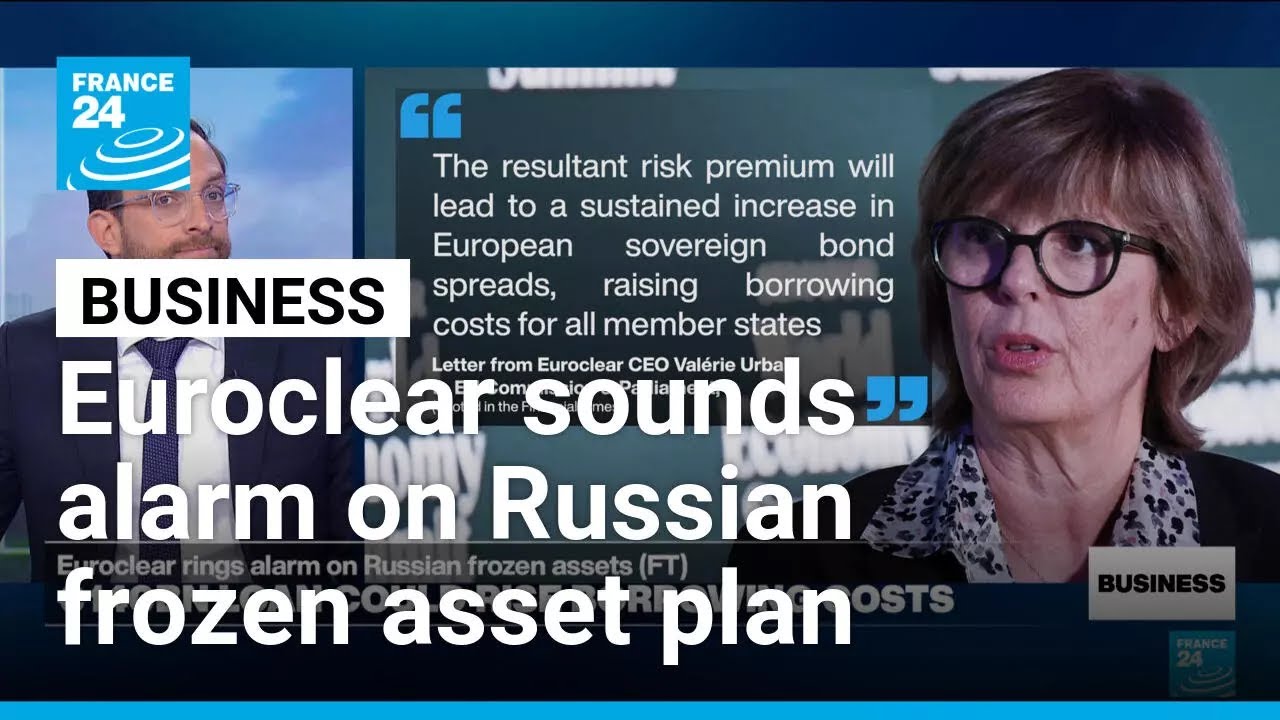 Euroclear warns EU that Russian frozen asset plan could lead to higher borrowing costs &bull; FRANCE 24