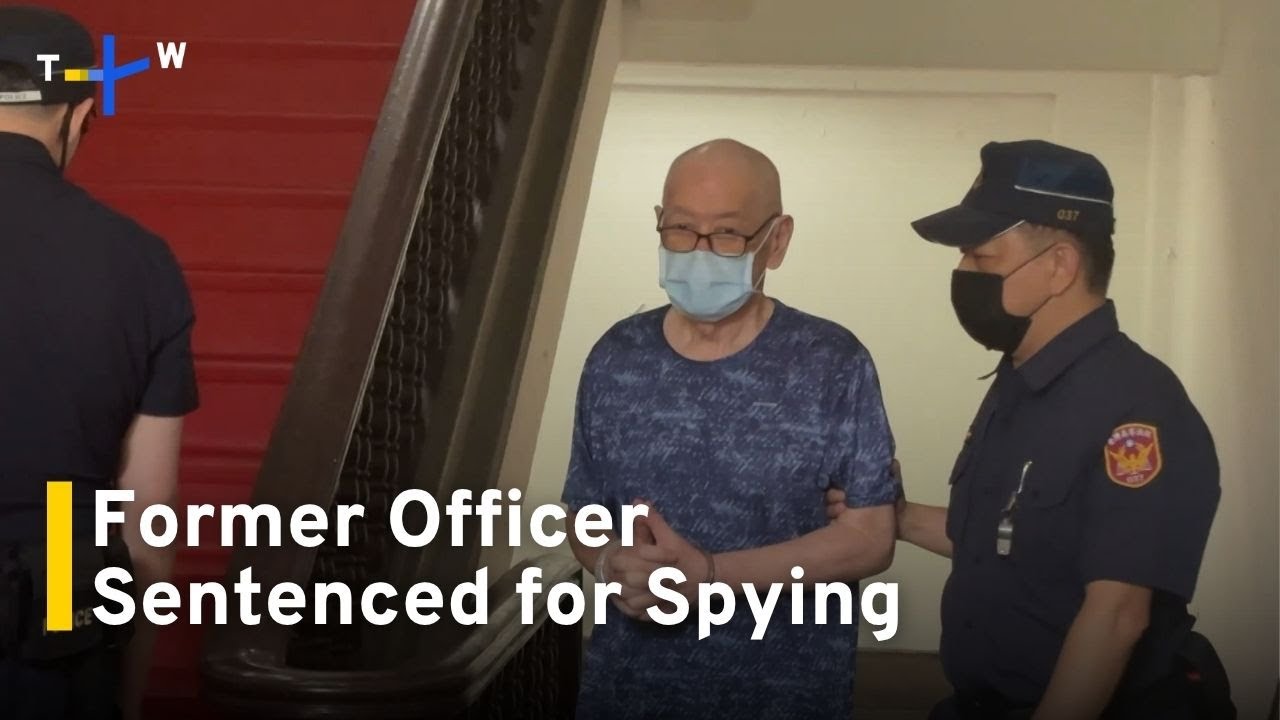 Taiwanese Former Lieutenant General Sentenced in Beijing Espionage Case｜TaiwanPlus News