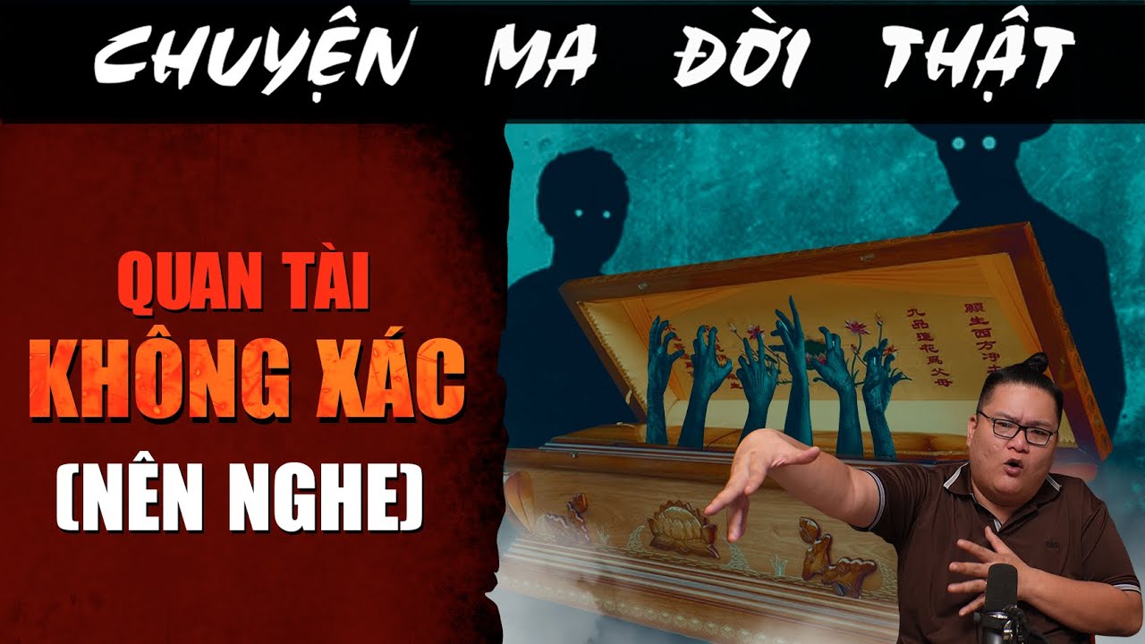 [TẬP 2313] Chuyện Ma Có Thật : QUAN TÀI KHÔNG XÁC (nên nghe)
