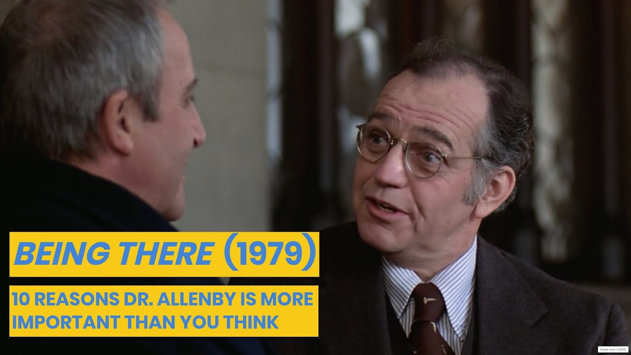BEING THERE (1979): WHY DR. ALLENBY IS MORE IMPORTANT THAN YOU THINK