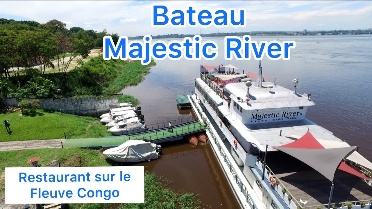 KINSHASA - LE BATEAU LUXUEUX MAJECTIC RIVER (FLEUVE CONGO)