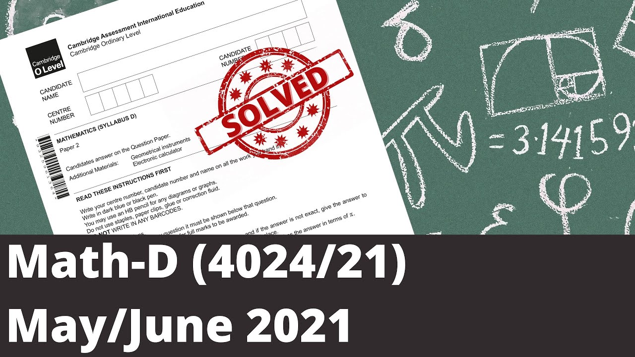 O level Math D (4024/21) May June 2021 Paper 21 Full Solution!