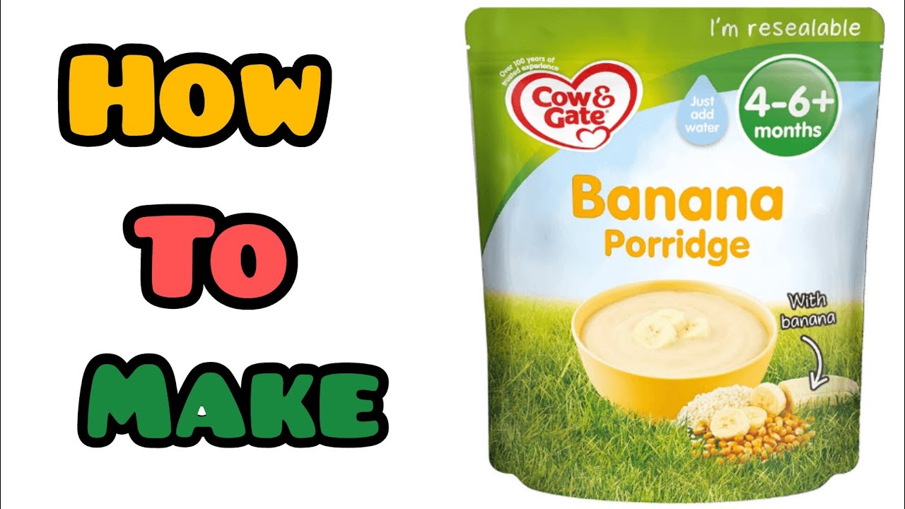 4 Month old baby food.How to make cow & gate banana porridge for 4-6 months baby.#healthybabyfoods