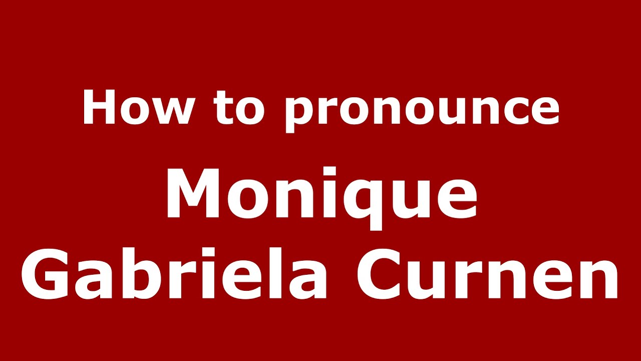 How to pronounce Monique Gabriela Curnen (American English/US)  - PronounceNames.com