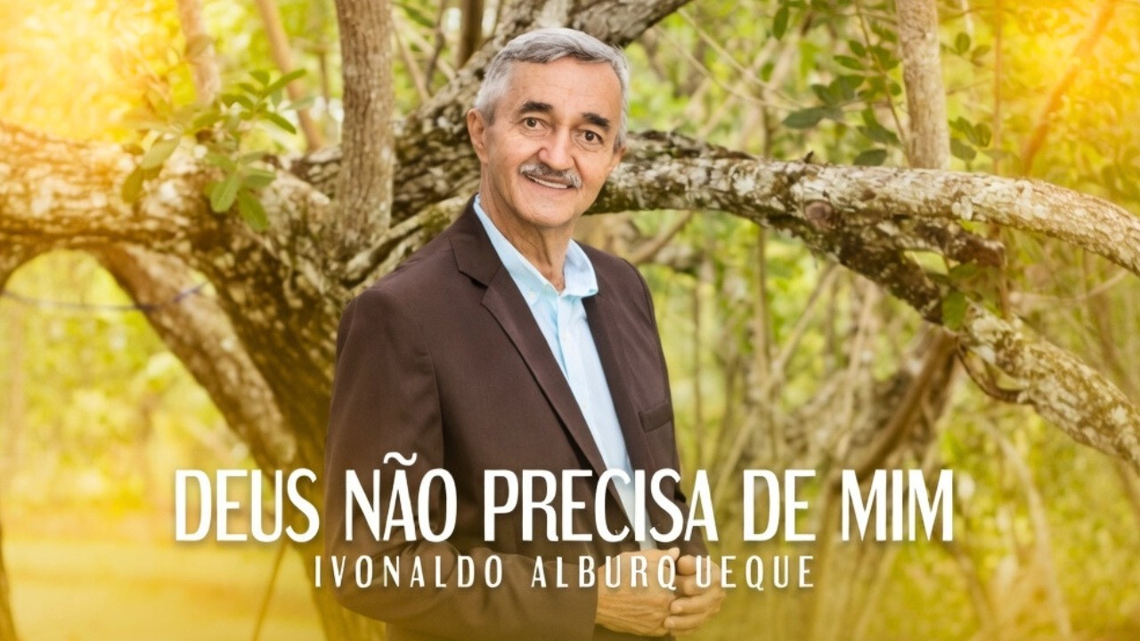 DEUS NÃO PRECISA DE MIM   IVONALDO ALBUQUERQUE