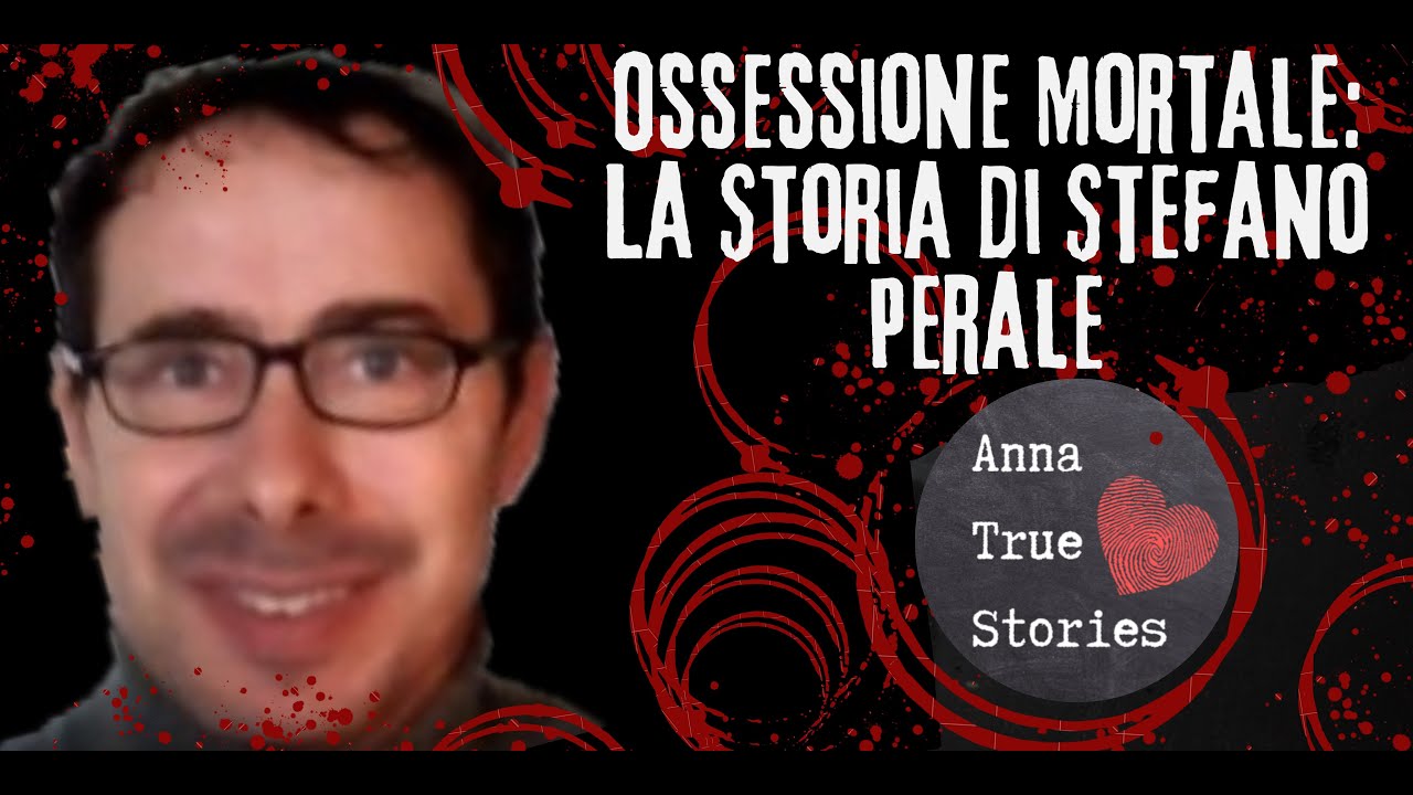 Ossessione Mortale: la Storia di Stefano Perale