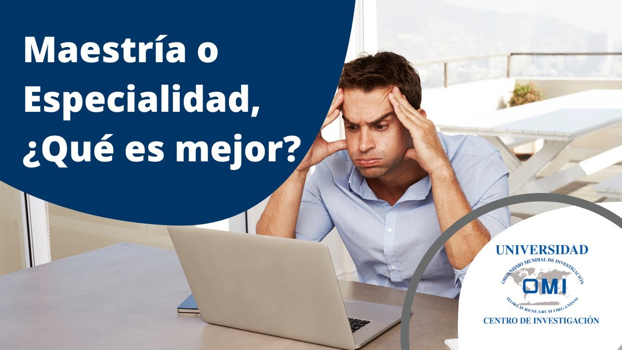 Maestría o Especialidad, ¿Qué es mejor?