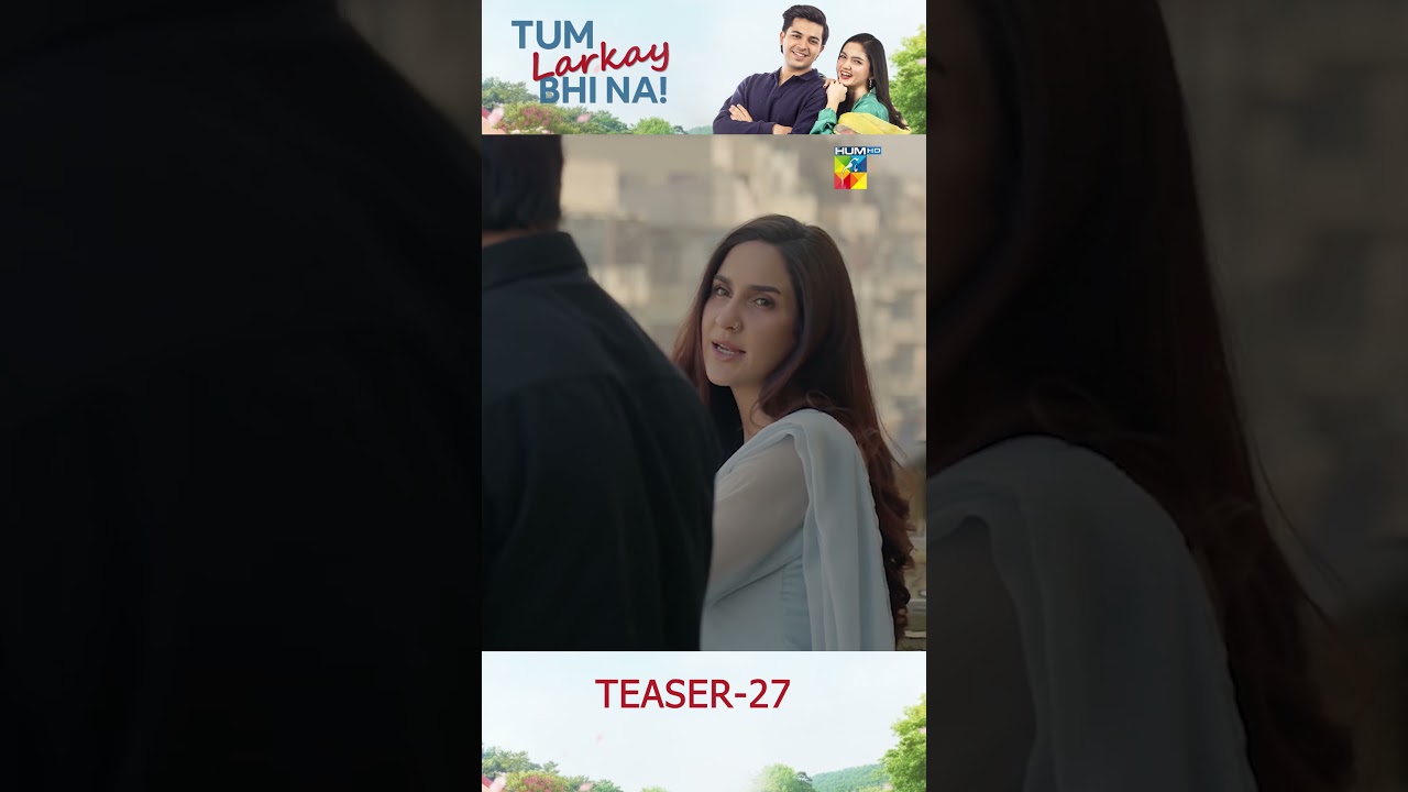 Tum Larkay Bhi Na - Episode 27 Teaser - Featuring Aina Asif & Ali Dayyan - HUM TV