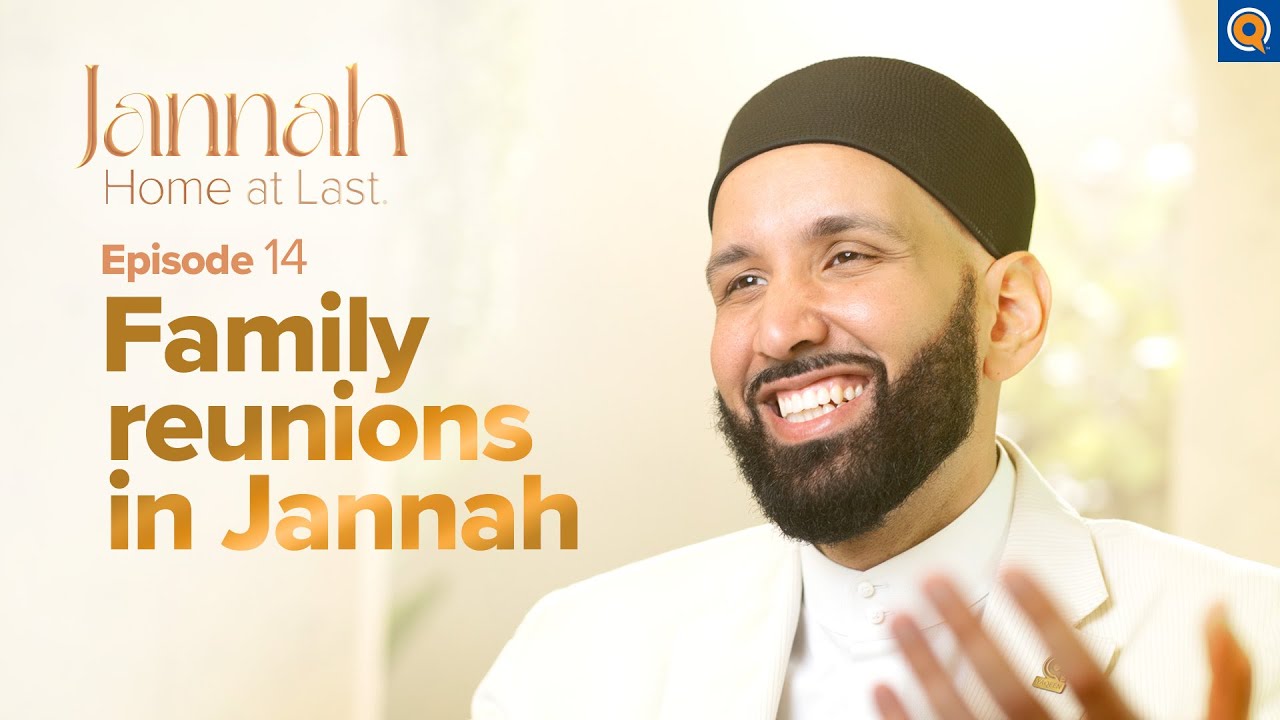 Your Family in Jannah | Ep. 14 | #JannahSeries with Dr. Omar Suleiman