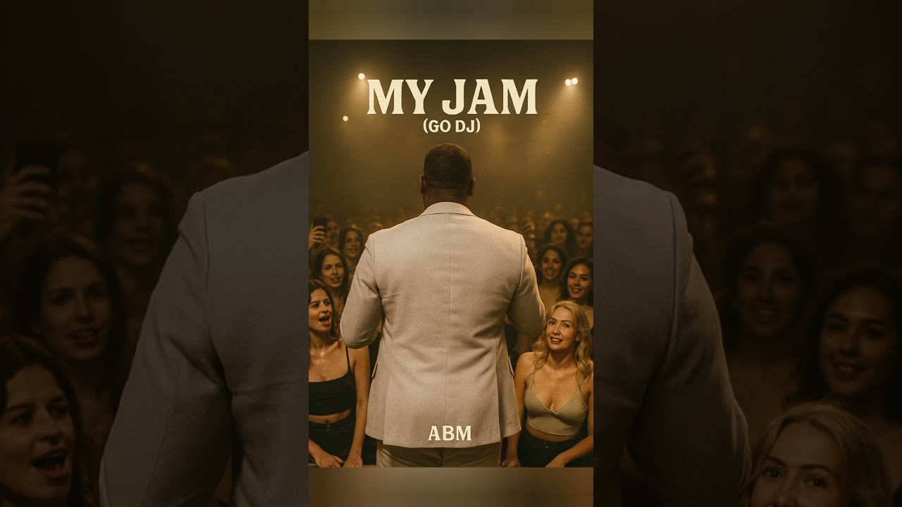 ABM MY JAM (GO DJ)  [EXPLICIT]