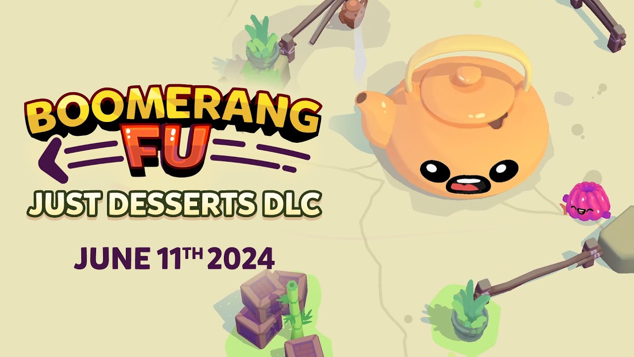 Boomerang Fu | Just Desserts DLC | June 11