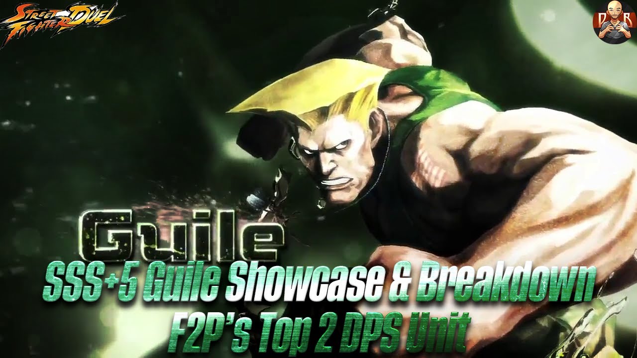 [SF: Duel] - SSS+5 Guile Showcase & Breakdown! One of the top 5 DPS units in the game!