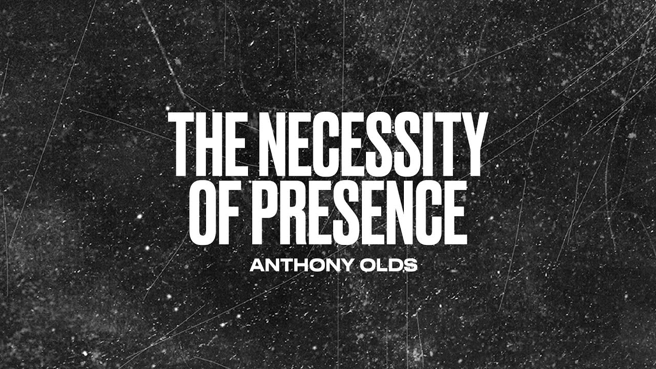 The Necessity of Presence - Anthony Olds | The Wheel Modern Adult Ministry [June 5, 2022]