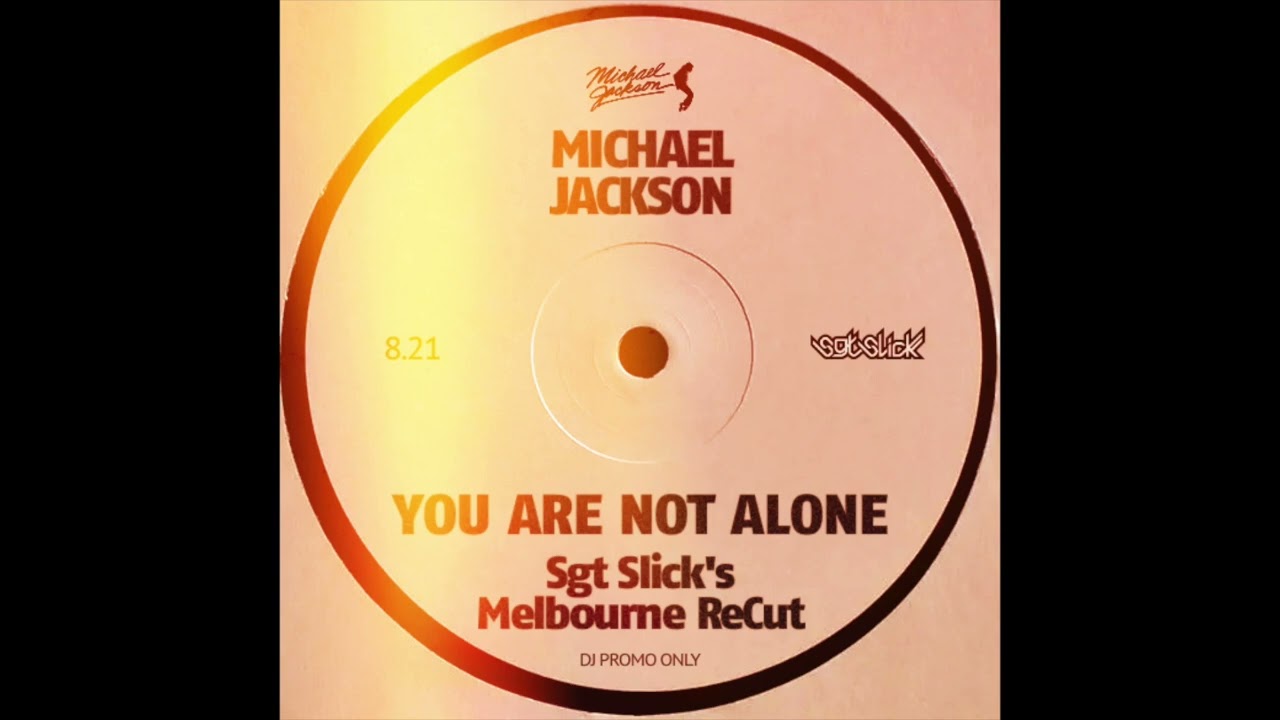 Michael Jackson - You Are Not Alone (Sgt Slick's Melbourne ReCut)