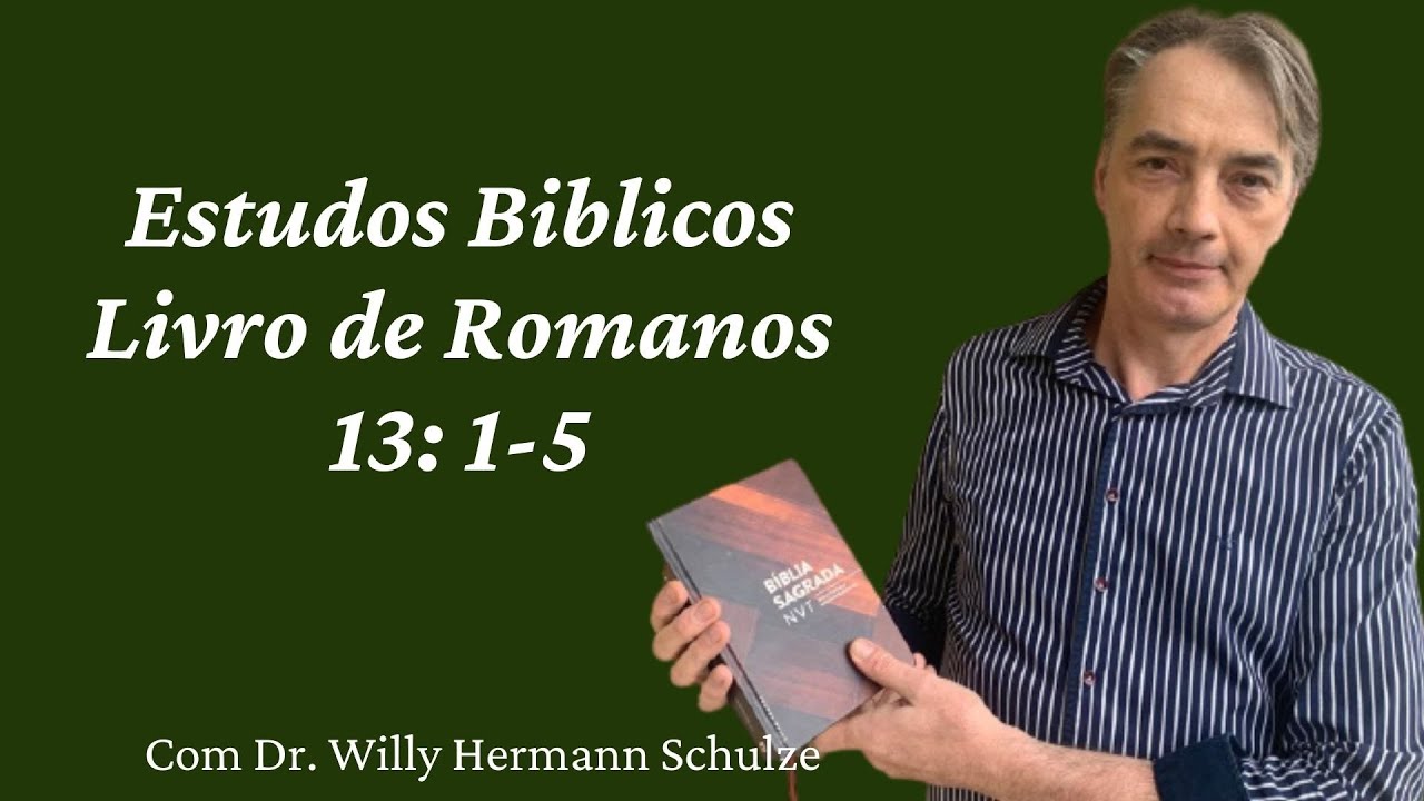 Estudo Bíblico  - Romanos 13: 1-5. Com Dr Willy Hermann Schulze.