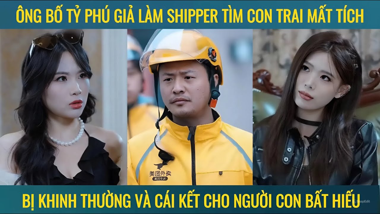 Ông bố tỷ phú giả làm shipper tìm con trai mất tích bị khinh thường và cái kết
