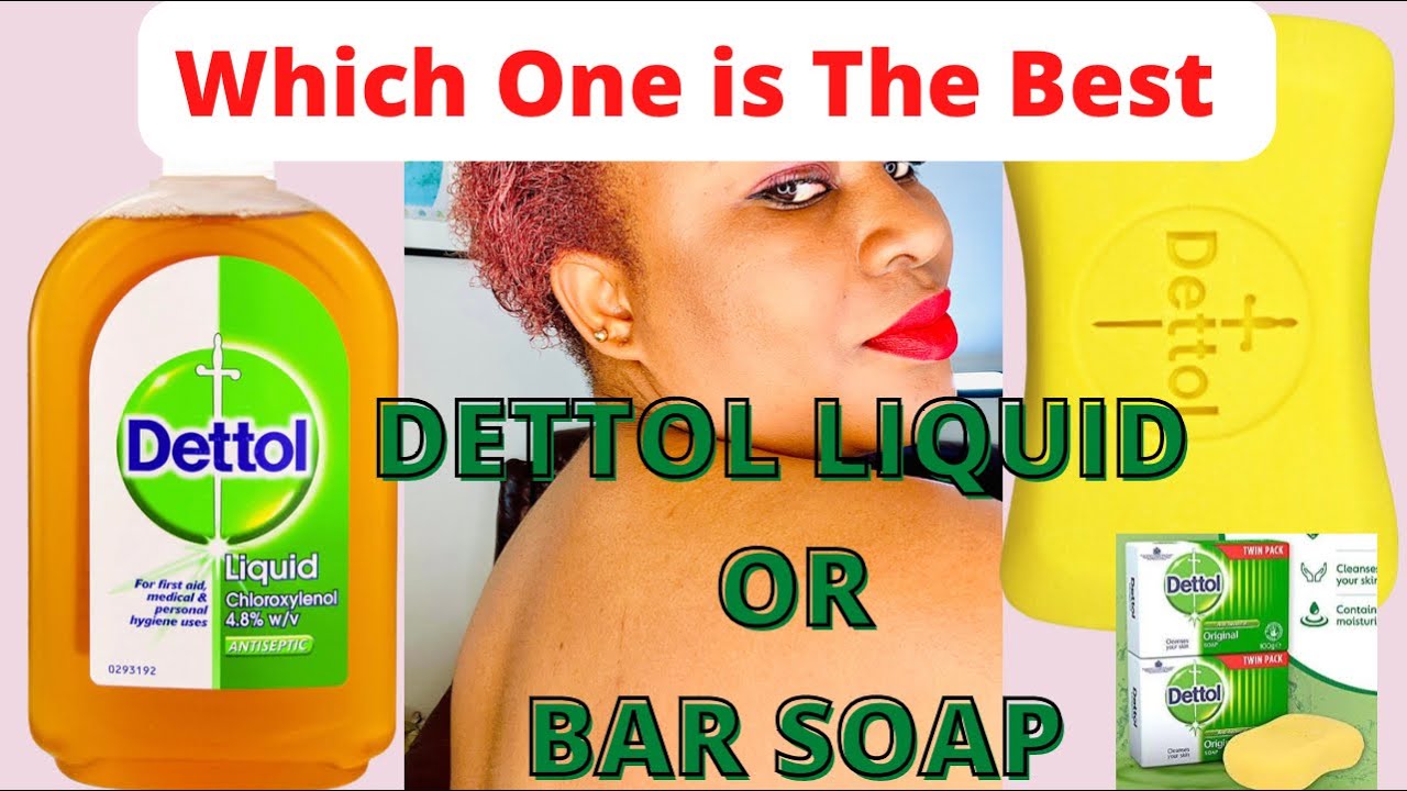 Difference Between Dettol Liquid Antiseptic And Dettol Bar Soap For Body Acne or Scars