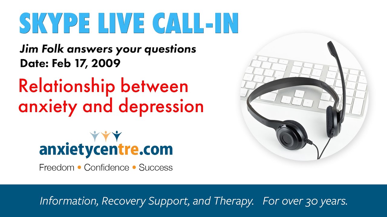 The Link Between Anxiety And Depression - Skype Live - Feb 17, 2009