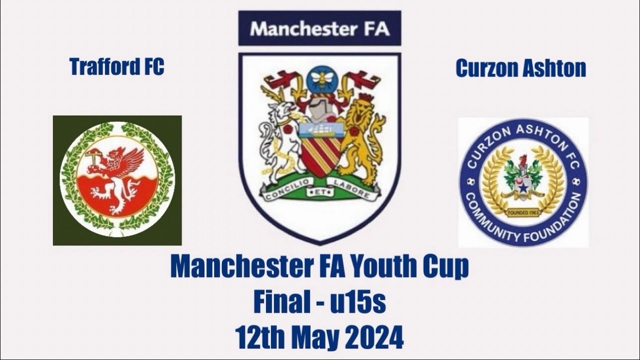 Manchester FA County Cup Final, u15s, Trafford FC v Curzon Ashton, 12/05/2024