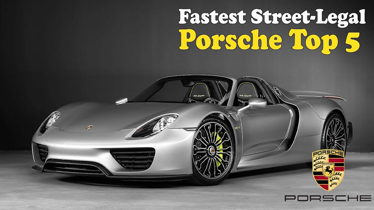 Top 5 Fastest Street-Legal Porsches –  Will Blow Your Mind!