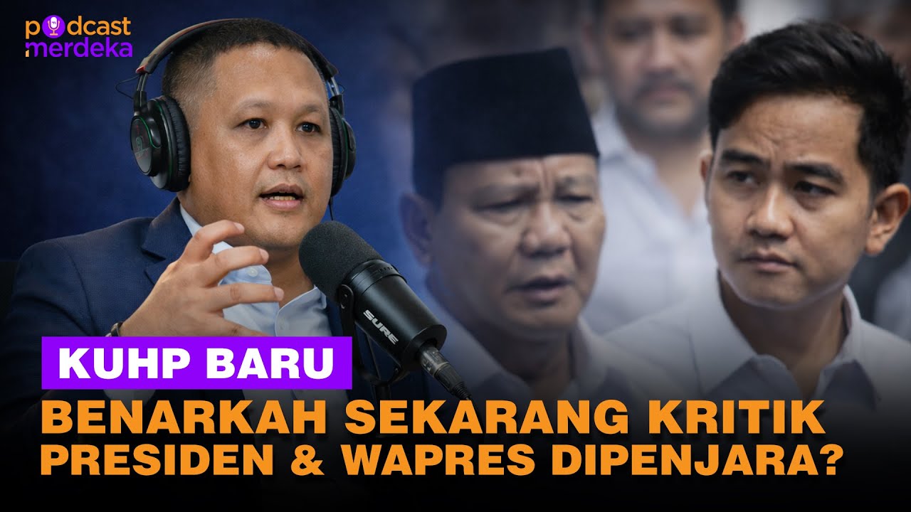 Pasal KUHP Jadi Kontroversi, Ada Soal Demo Sampai Hina Presiden - PODCAST MERDEKA