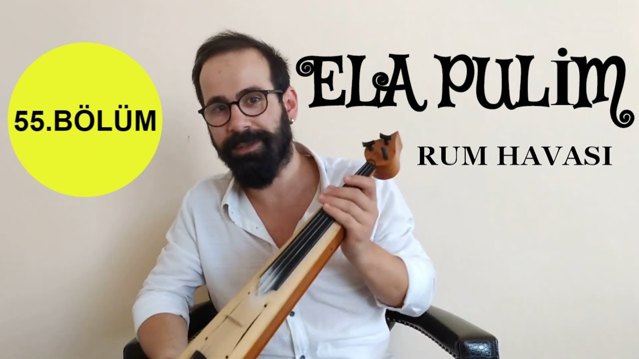 Kemençe dersi -  55.BÖLÜM / ELA PULİM