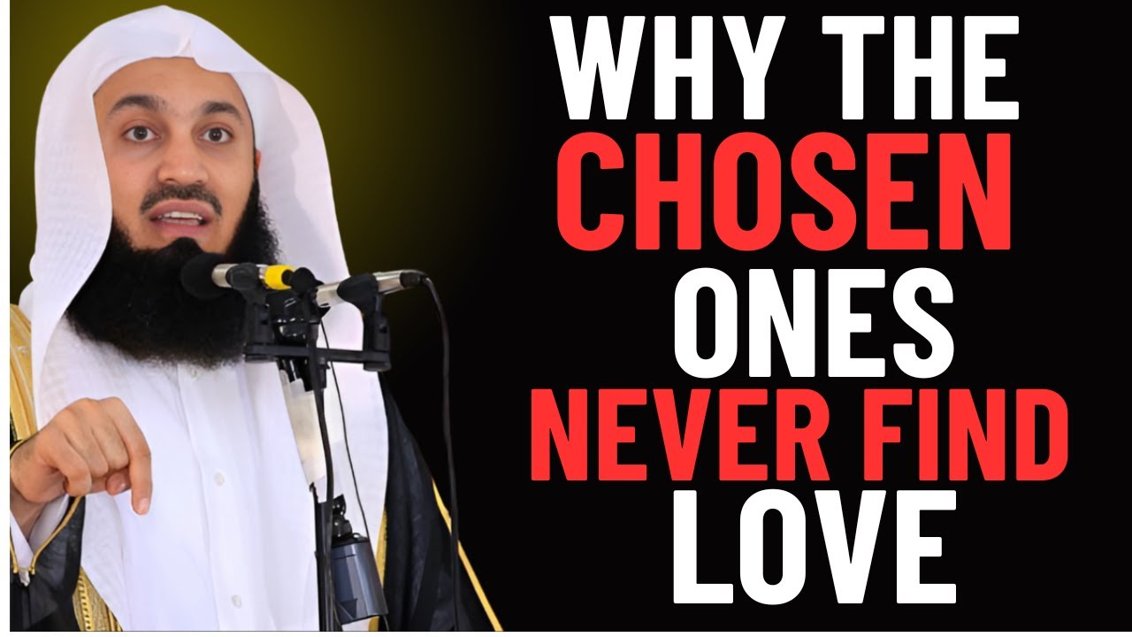 Why the Chosen Ones Struggle to Find True Love | Powerful Islamic Reminder by Mufti Menk