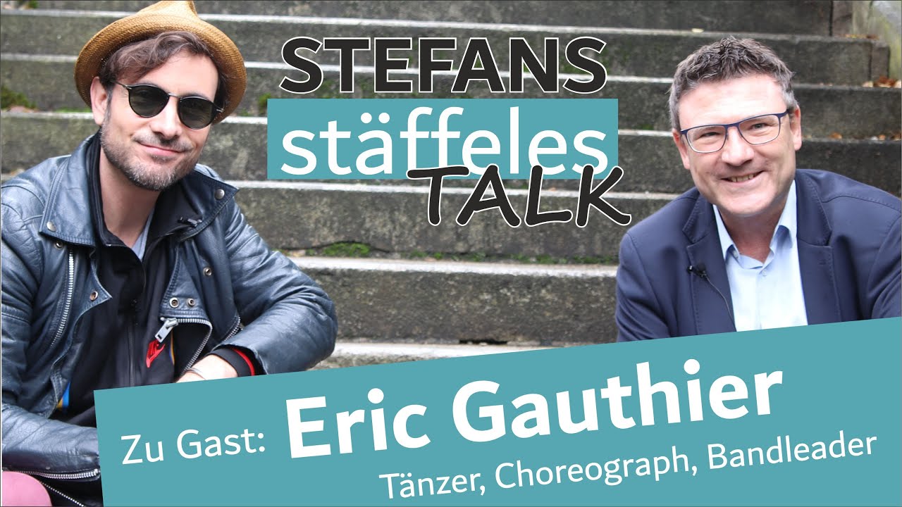 STEFANS stäffeles TALK | Folge 19 | Eric Gauthier | Ballett-Star, Choreograph und Bandleader
