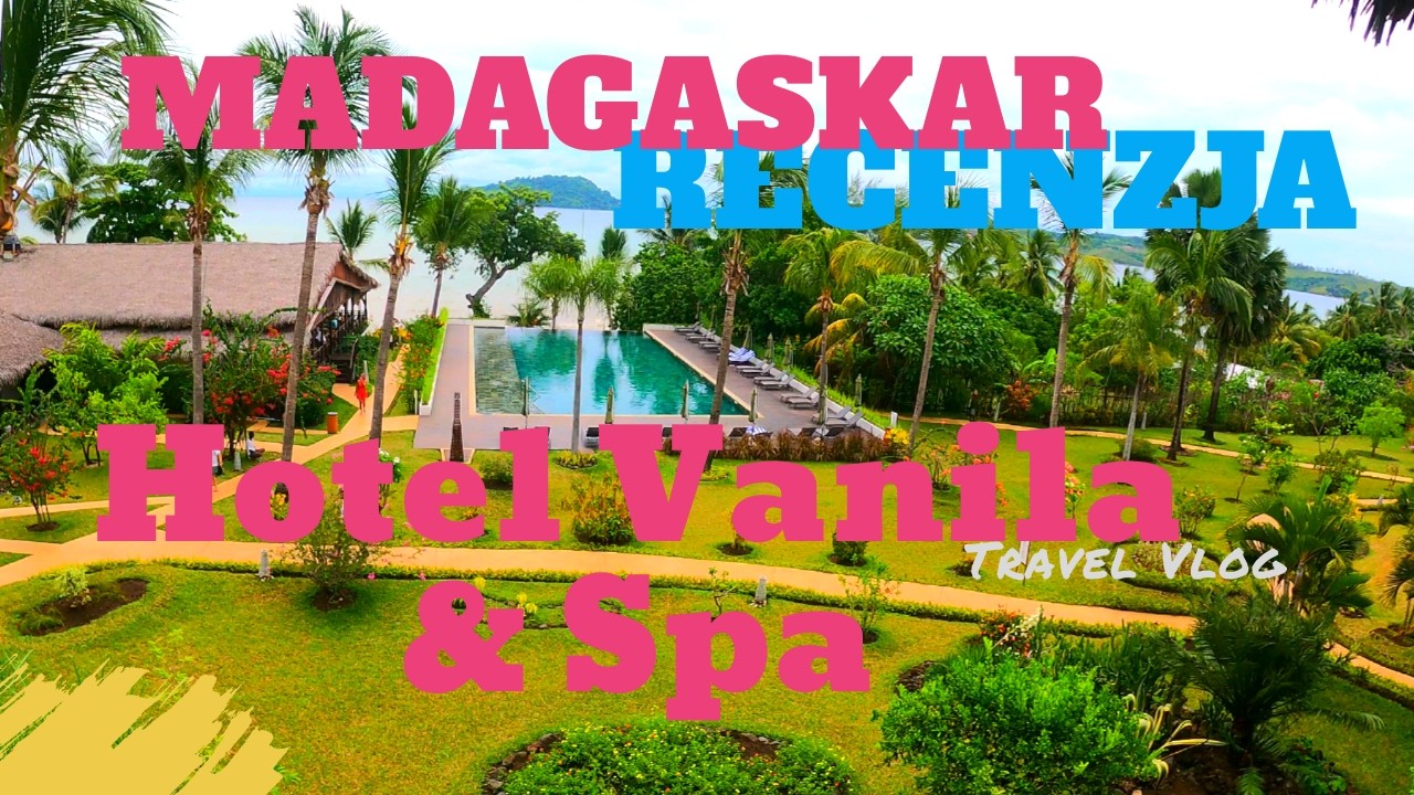 Hotel Vanila Spa Recenzja Madagaskar 4K