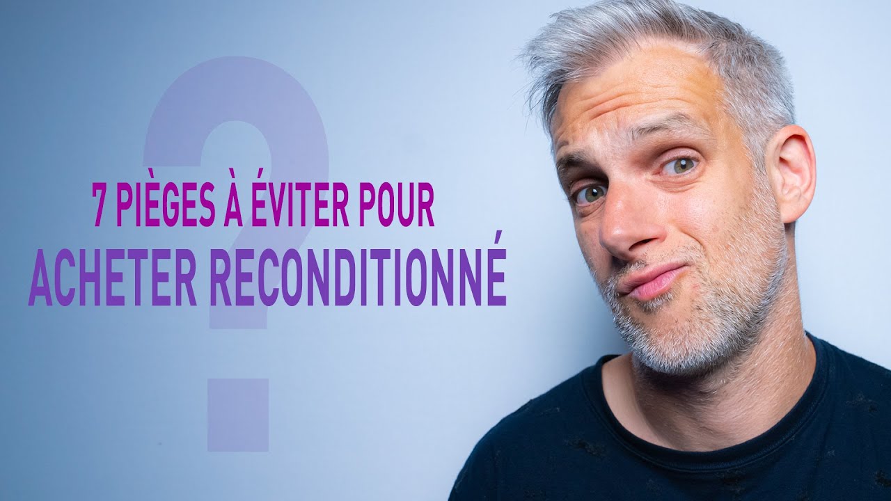 7 PIÈGES à Éviter pour Acheter un SMARTPHONE RECONDITIONNÉ !