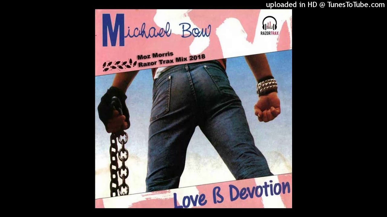 Michael Bow - Love & Devotion (Moz Morris RazorTrax Mix 2018) video version