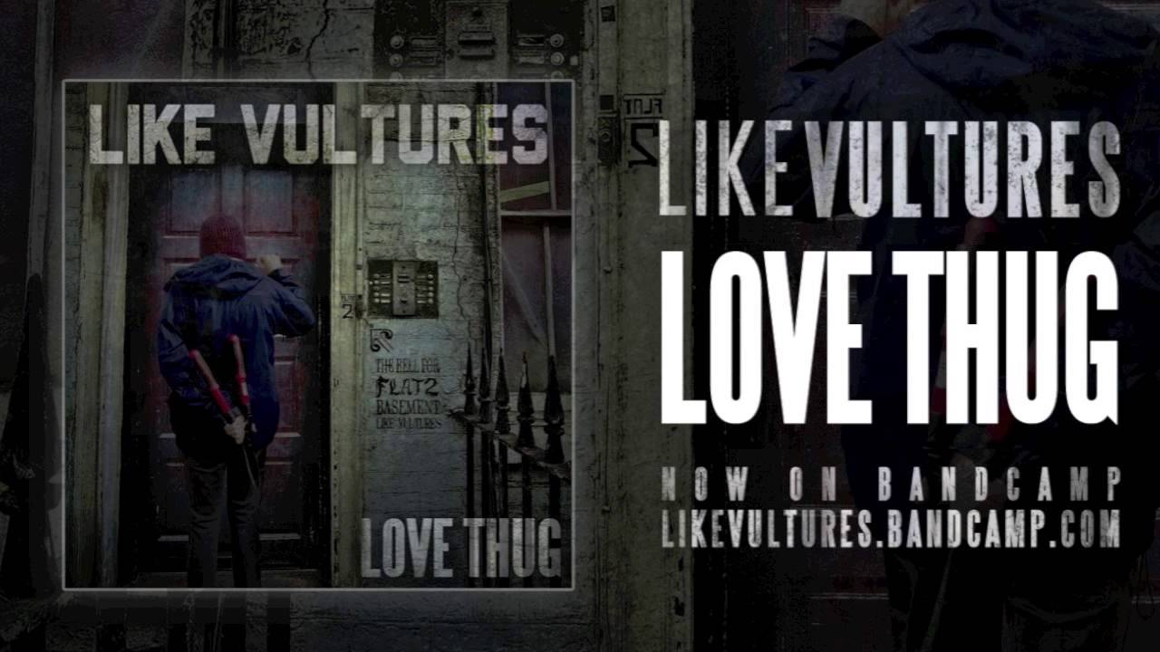 Like Vultures - LOVE THUG
