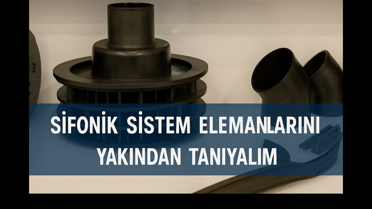 Sifonik Sistem Elemanlarını Yakından Tanıyalım