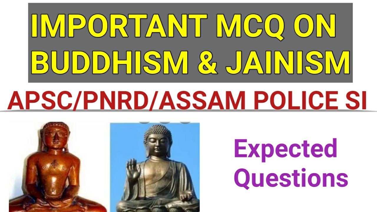 IMPORTANT MCQ ON BUDDHISM & JAINISM...APSC/PNRD/ASSAM POLICE SI