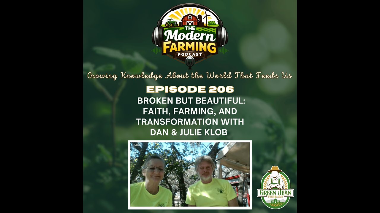 Episode 206 Broken But Beautiful: Faith, Farming, and Transformation with Dan & Julie Klob