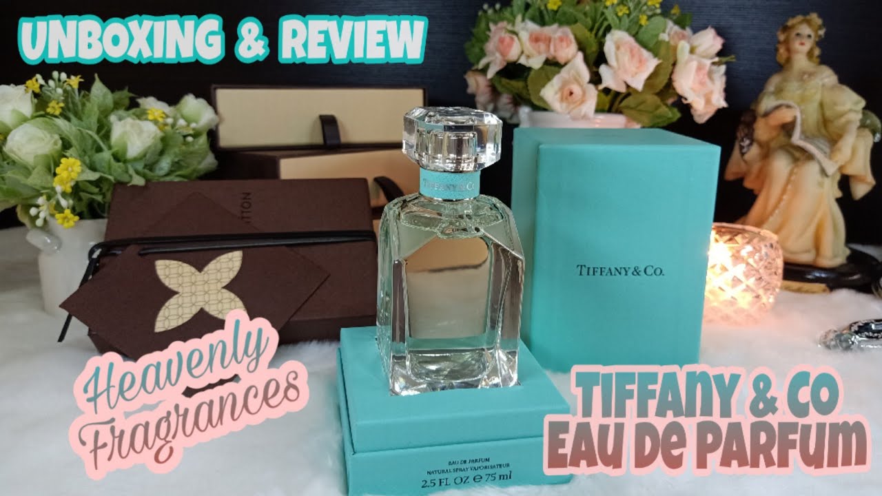 UNBOXING & REVIEW  Tiffany & Co Eau De Parfum  | Heavenly Fragrances