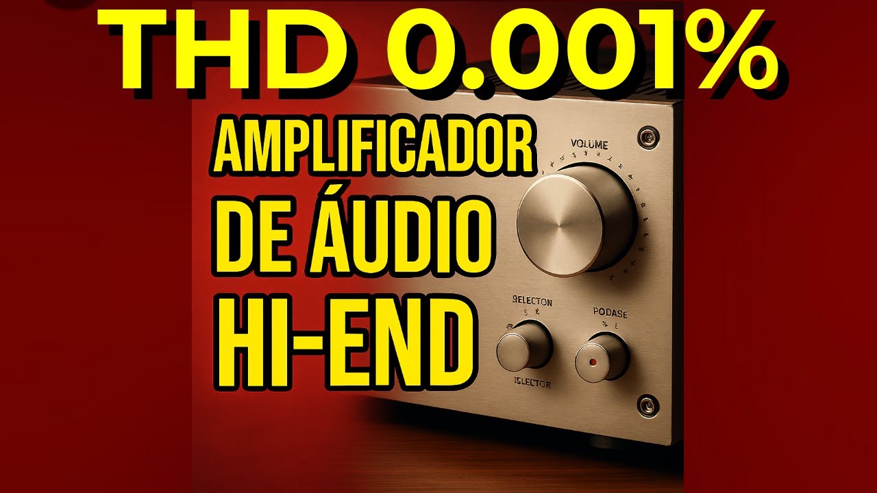 MOSFET ou BJT? A Verdade Sobre Distorção, THD e Qualidade de Som