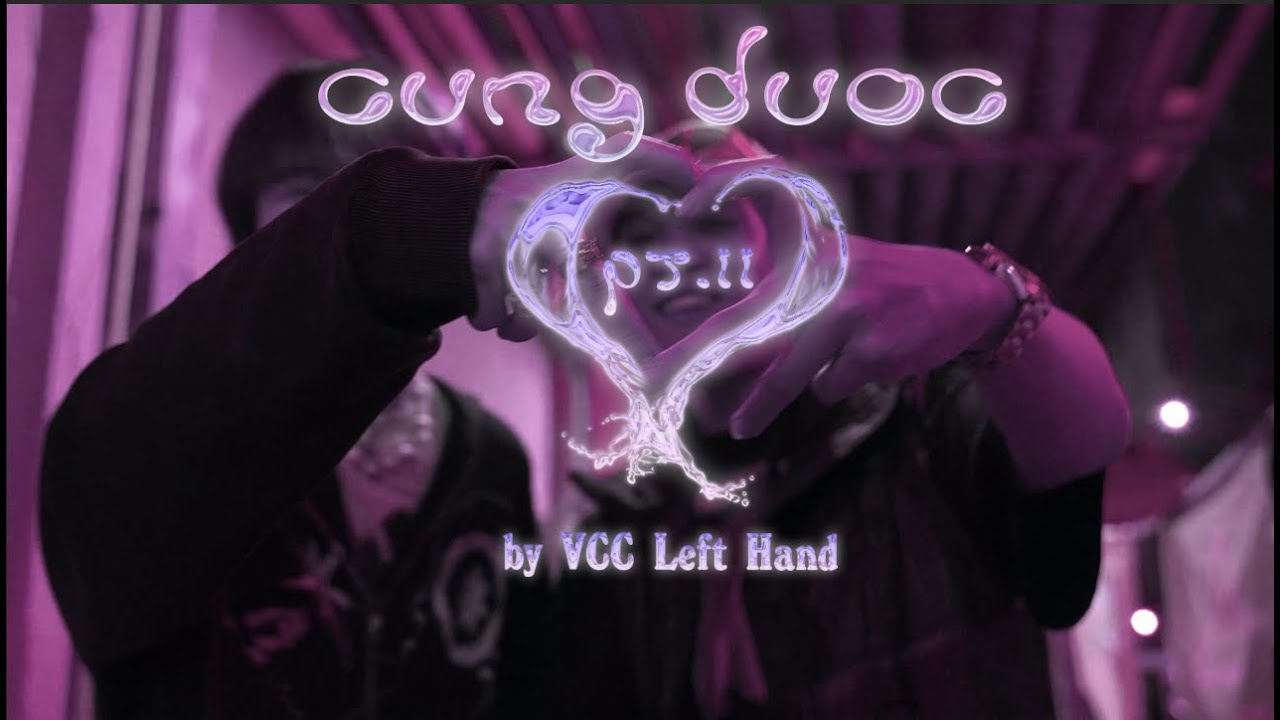 Cung Duoc Pt.2 - Left Hand (Official Music Video)