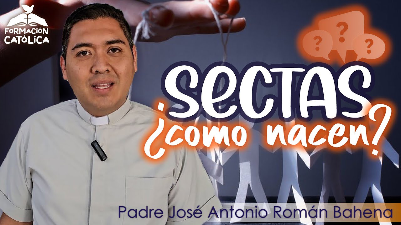 ¿Cómo nacen las Sectas? 🧐 | Padre José Antonio Román Bahena🙌🏻