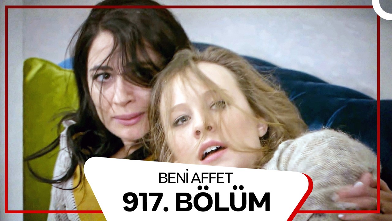 Beni Affet 917. Bölüm