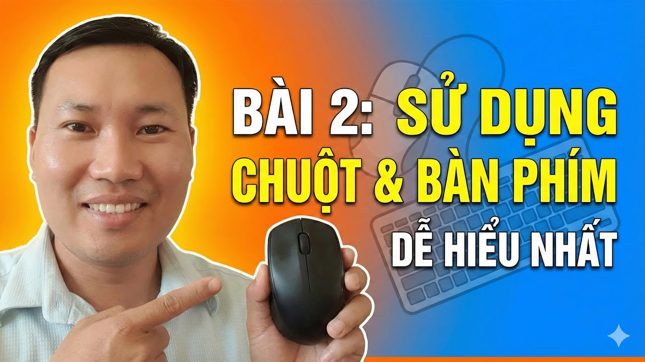 Tự Học Máy Tính Cơ Bản Cho Người Mới Bắt Đầu | Bài 2: Hướng Dẫn Sử Dụng Chuột và Bàn Phím Từ A-Z