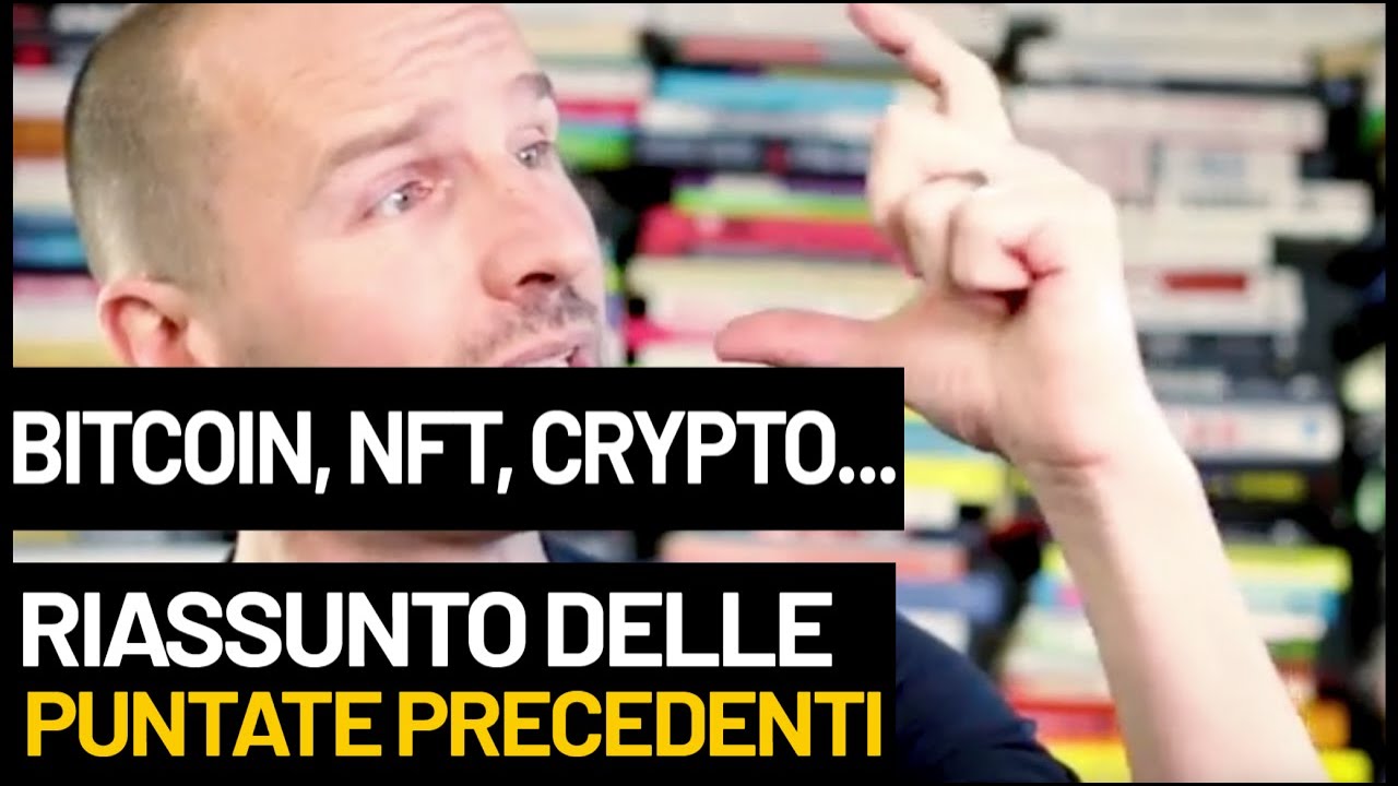 Bitcoin, NFT, Crypto...Riassunto delle puntate precedenti