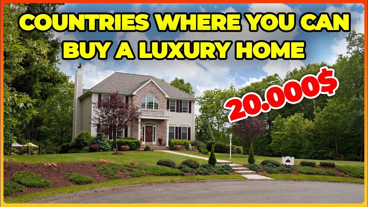 5 Countries Where You Can Buy a Luxury Home for $20,000 Snag Your Dream Mansion Now!