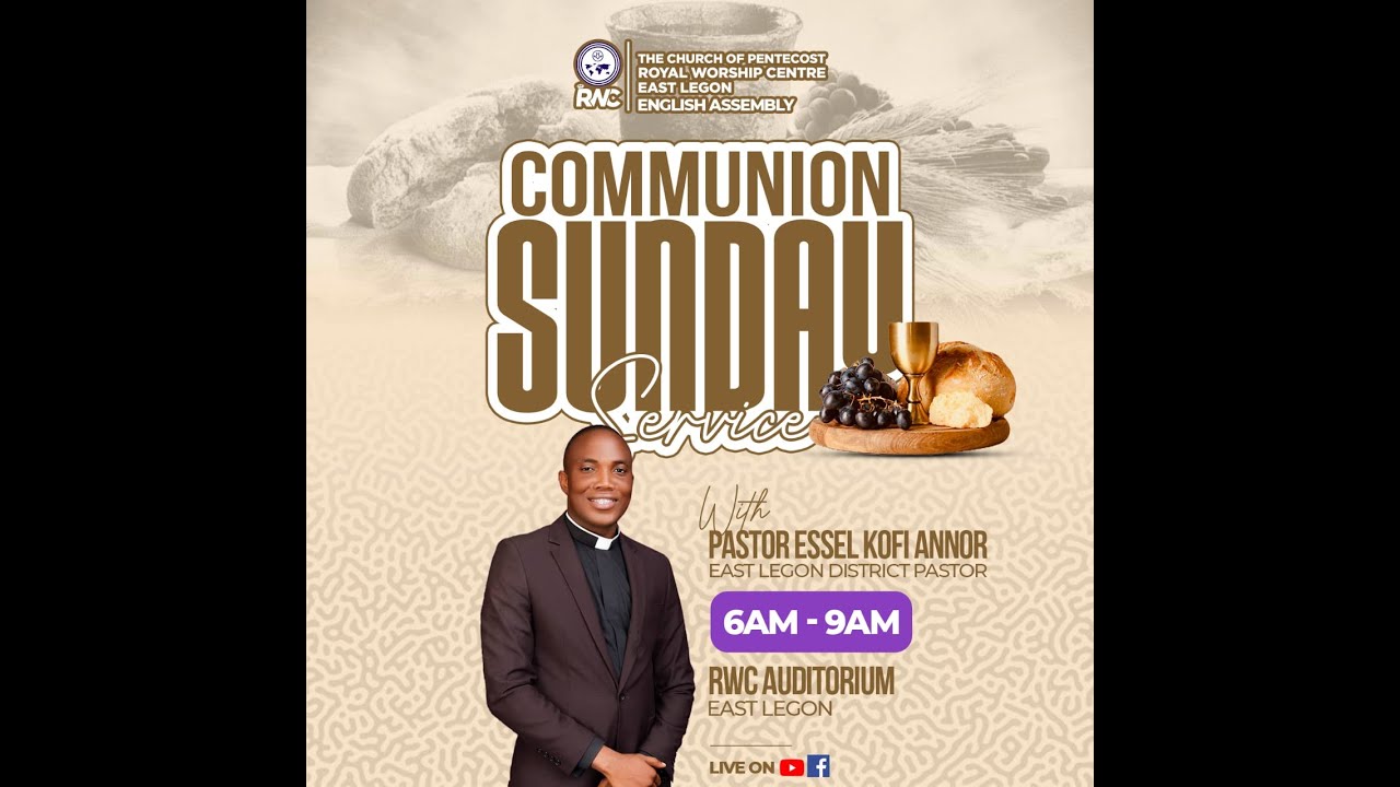 Sunday Communion Service || Pastor Essel Kofi Annor